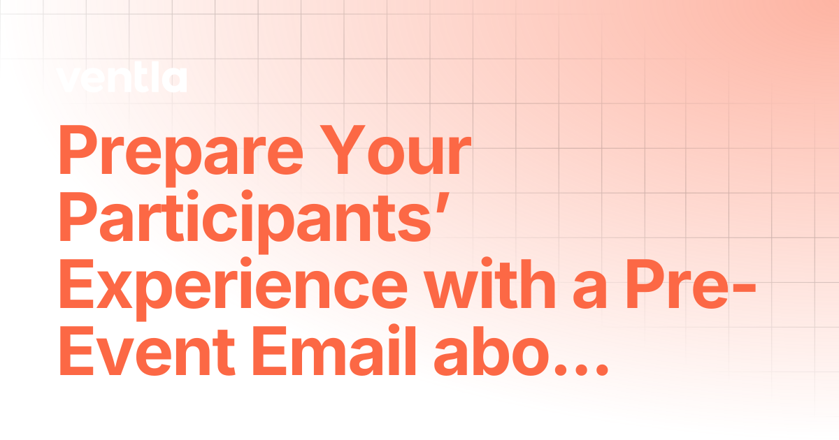 Prepare Your Participants’ Experience with a Pre-Event Email about the ...
