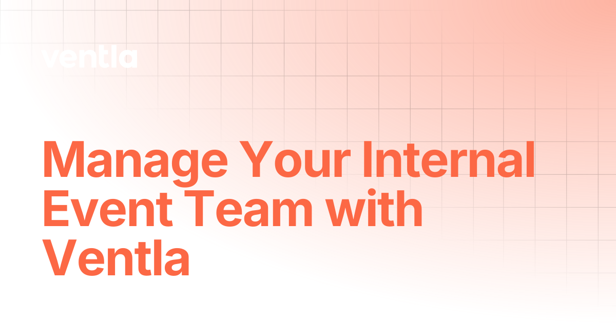 Manage Your Internal Event Team with Ventla | Ventla Knowledge Hub